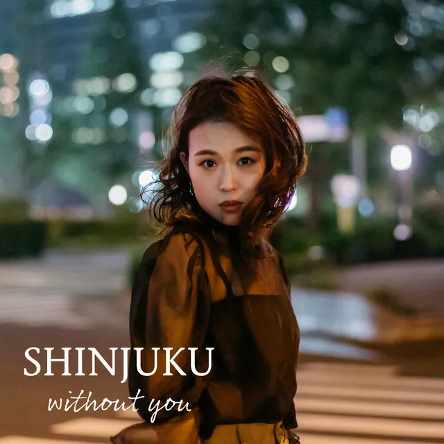 SHINJUKU without you