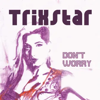 Don't Worry by TriXstar