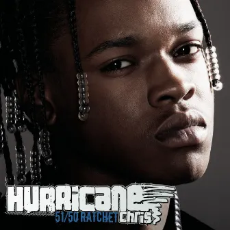 51/50 Ratchet by Hurricane Chris