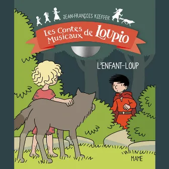 Les contes musicaux de Loupio: L'enfant-loup by Bénédicte Lécroart