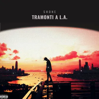 Tramonti a L.A. by Shone