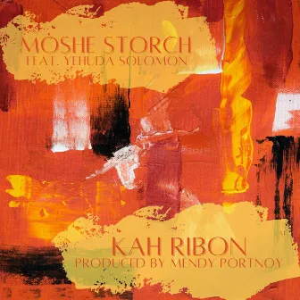 Kah Ribon by Moshe Storch