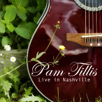 Pam Tillis - Live in Nashville by Pam Tillis