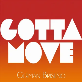 Gotta Move / Muévete by German Briseño