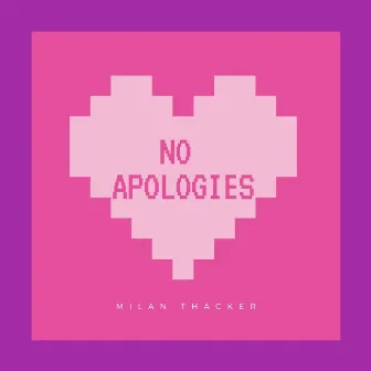 No Apologies by Milan Thacker