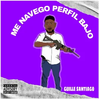 Me Navego Perfil Bajo by Guille Santiago