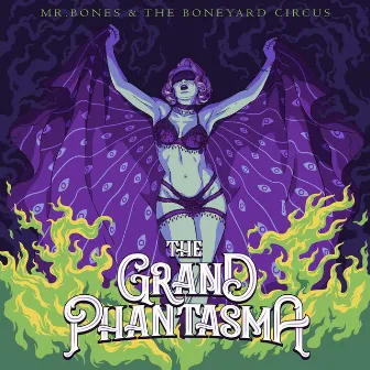 The Grand Phantasma by Mr Bones and The Boneyard Circus