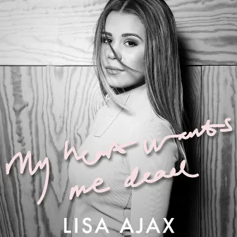 My Heart Wants Me Dead by Lisa Ajax