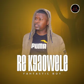 FANTASTIC BOY,RE KGAOWELE MP3 by PROtainment Record Label