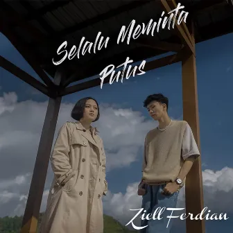 Selalu Meminta Putus by Ziell Ferdian