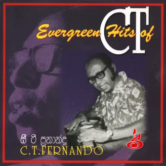 Evergreen Hits of CT by C.T. Fernando