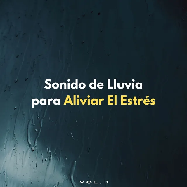 Sonido De Lluvia Para Aliviar El Estrés Vol. 1