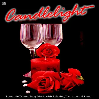 Candlelight: Romantic Dinner Party Music With Relaxing Instrumental Piano by Unknown Artist