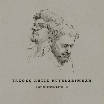 Vazgeç Artık Rüyalarımdan by Mavi Gri