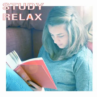 Chillout Study Music for Concentration, Relaxation, Exam, Focus on Learning, Serenity and Brain Power by Study Relax