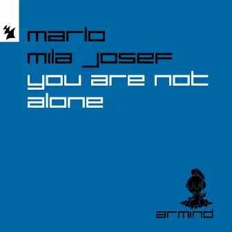 You Are Not Alone by Mila Josef