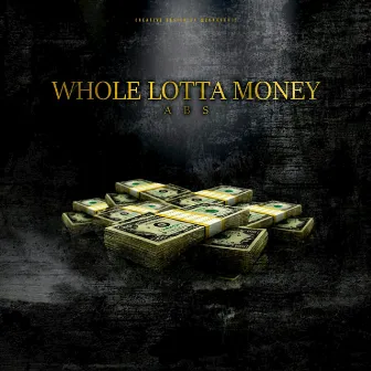 Whole Lot Of Money by A.B.S.