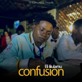 Confusion by Eli Bulamu