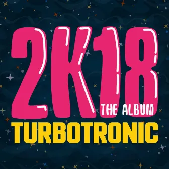 2K18 Album by Turbotronic