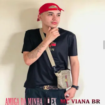 Amiga da Minha Ex by Mc Viana Br