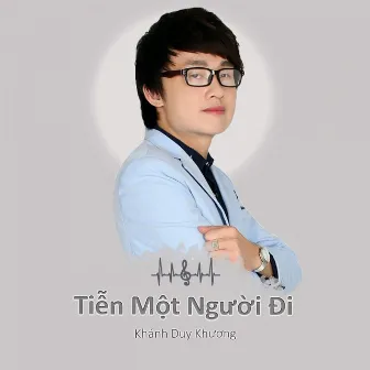 Tiễn Một Người Đi by Khánh Duy Khương