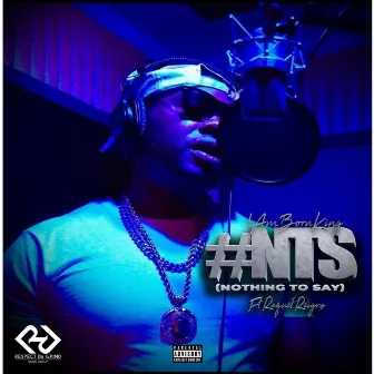 #NTS (Nothing To Say) by IAMBORNKING