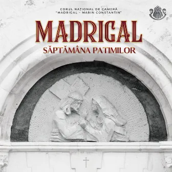 Saptamana Patimilor by Corul National de Camera Madrigal - Marin Constantin