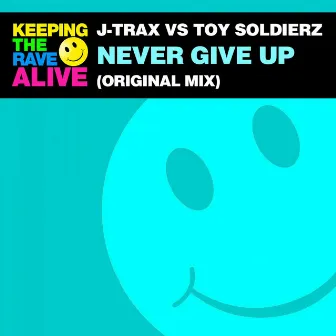 Never Give Up by Toy Soldierz