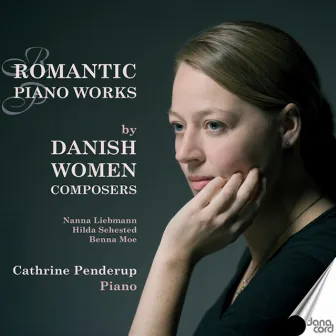 Romantic Piano Works by Danish Women Composers by Cathrine Penderup