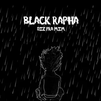 Diz Pra Mim by Black Rapha