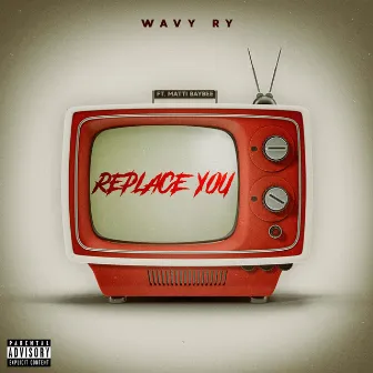 Replace You by Wavy Ry