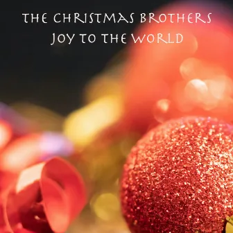 Joy to the World by The Christmas Brothers