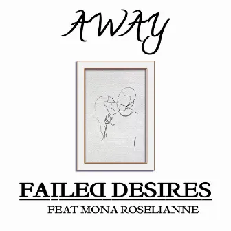 Away by Failed Desires