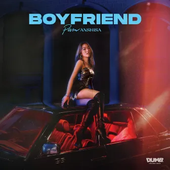 Boyfriend by PAM ANSHISA