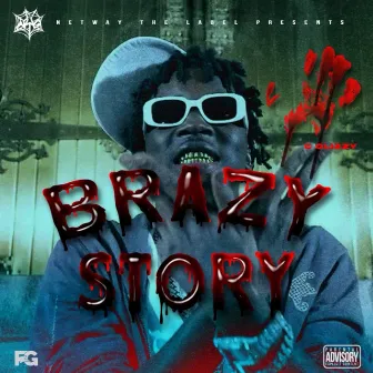 Brazy Story by C Glizzy