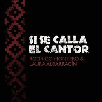 Si Se Calla el Cantor by Rodrigo Montero