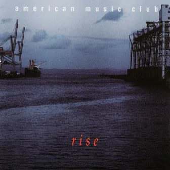 Rise by American Music Club