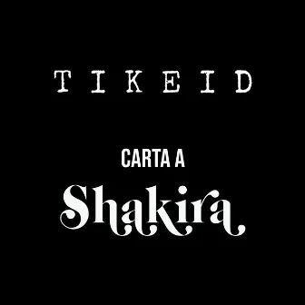 Carta a Shakira by TIKEID