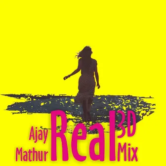 REAL 3D MIX by Ajay Mathur