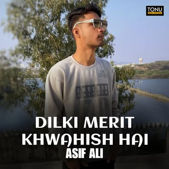 DILKI MERIT KHWAHISH HAI