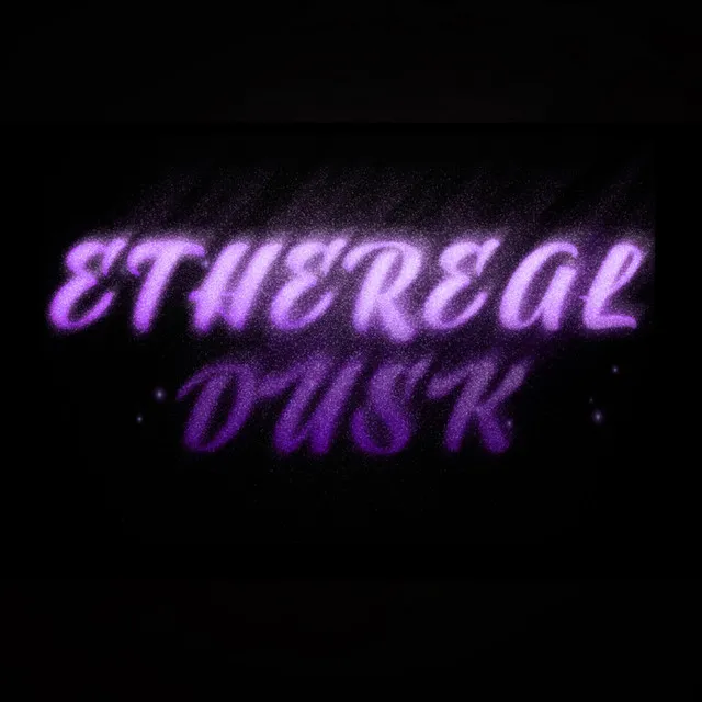 ETHEREAL DUSK