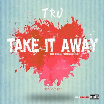 Take It Away by TRU