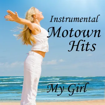 Instrumental Motown Hits: My Girl by Instrumental Music Group