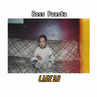 L.I.F.E. 3.8 by Boss Paasta