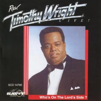 Who's On the Lord's Side (Live) by Rev. Timothy Wright