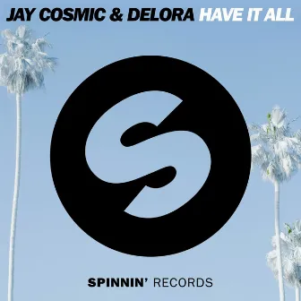 Have It All (Extended Mix) by Jay Cosmic