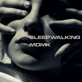 SLEEPWALKING by MDMK