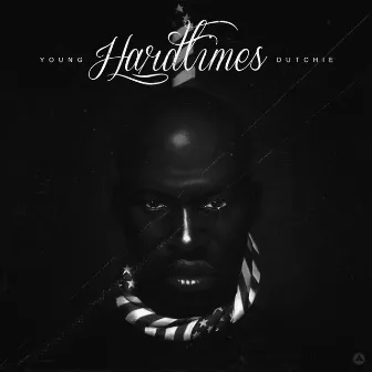 Hard Times by Dutchie