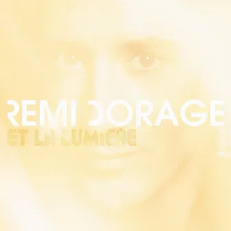 Et la lumière by Remi Dorage