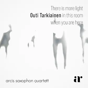 There Is More Light In This Room When You Are Here by Outi Tarkiainen